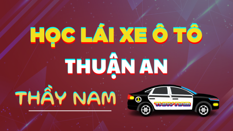 học lái xe ô tô Thuận An, Bình Dương. Chất lượng cao, giá tôt·